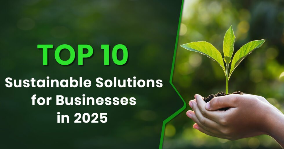 Top 10 Sustainable Solutions for Businesses in 2025 - Sustrack