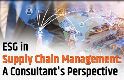 ESG in Supply Chain Management: A Consultant’s Perspective