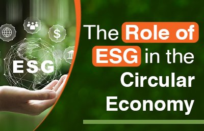 The Role of ESG in the Circular Economy 